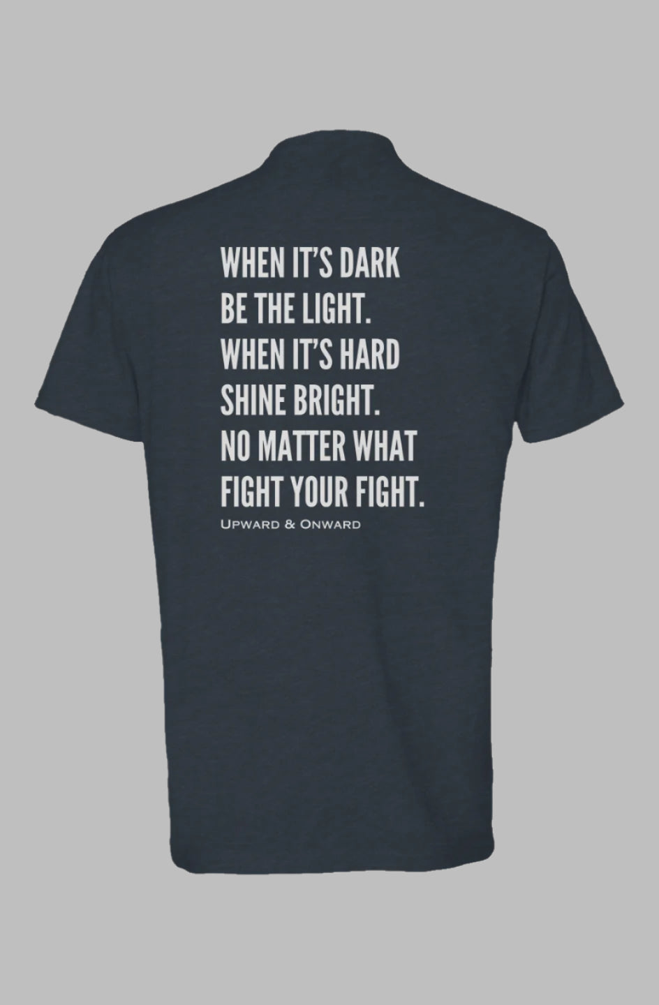 FIGHT YOUR FIGHT Upward and Onward Motivational Shirt