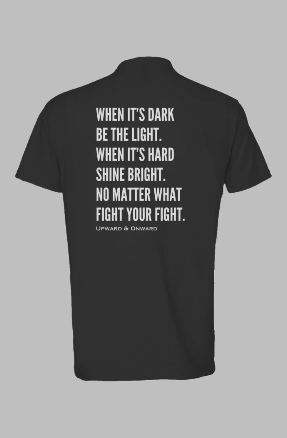 FIGHT YOUR FIGHT Upward and Onward Motivational Shirt